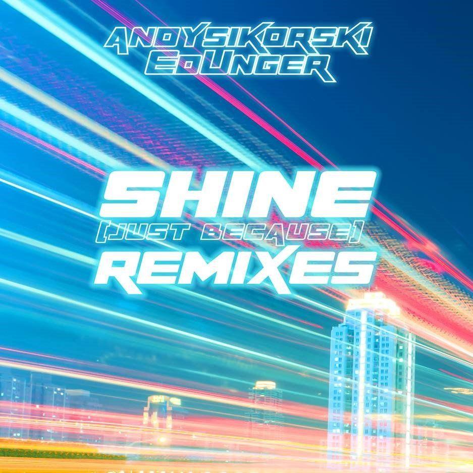 AndySikorski EdUnger Shine Remixes