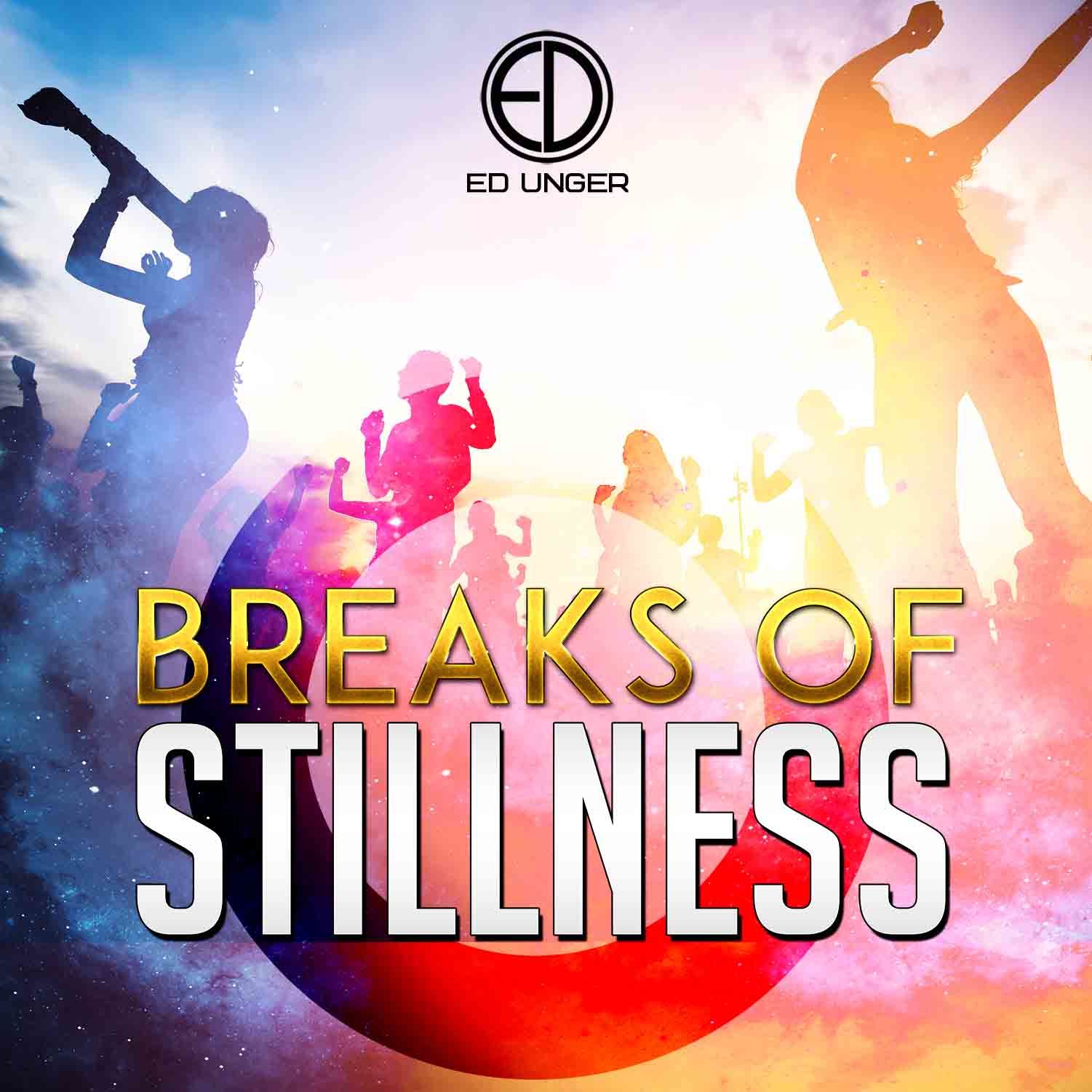 ed unger breaks of stillness
